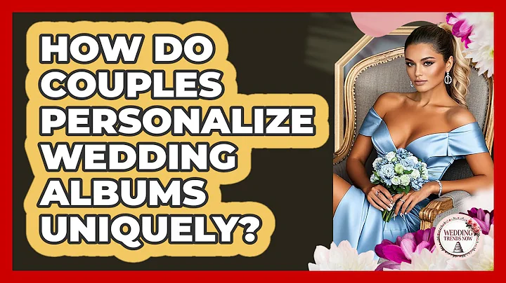 How Do Couples Personalize Wedding Albums Uniquely? - Wedding Trends Now