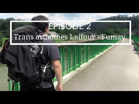 Épisode 2 : TRANS-ARDENNES [Laifour - Fumay]