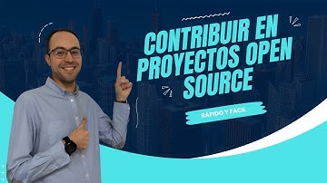 Contribuir en proyectos Open Source - Rápido y Fácil