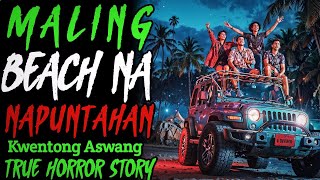 Maling Beach Na Napuntahan  Kwentong Aswang  True Story