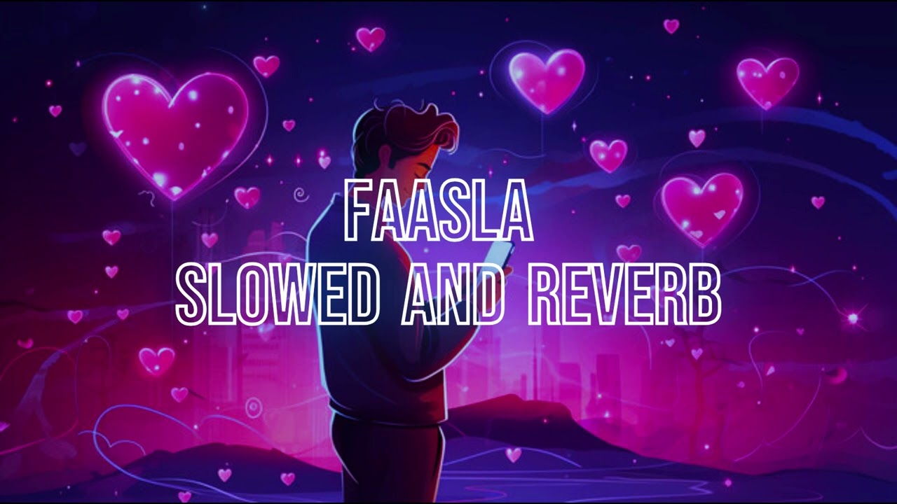 Faasla - Slowed and Reverb