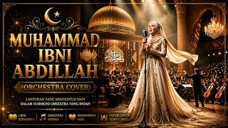 Muhammad Ibni Abdillah 🌙 Orchestra Cover yang Menyentuh Hati & Jiwa | Musik Islami Menenangkan