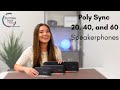 The ultimate speakerphone comparison: Learning all about the Poly Sync 20, 40, and 60!