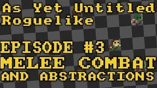 As-Yet Untitled Roguelike - Episode 3 - Melee Combat and Abstractions [Unity]