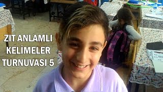 Zıt Anlamlı Kelimeler Turnuvası 5