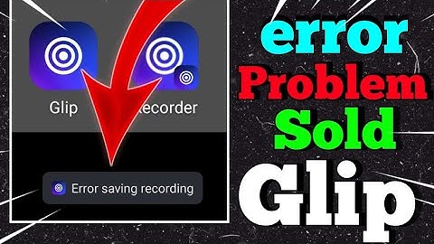 Glip Error Recording Problem Sold | Glip Sa Video Saving Ni Ho Rahi | Glip Sa Video Gallery Ma Save