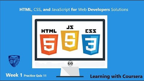 Coursera HTML, CSS, and Javascript for Web Developers Week 1 practice Quiz 11 solutions