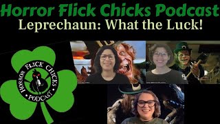 Horror Flick Chicks Podcast S7 E5 - Leprechaun: What the Luck!