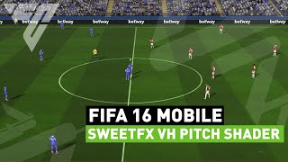 SWEETFX VH PITCH SHADERS | FIFA 16 MOBILE