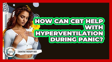 How Can CBT Help With Hyperventilation During Panic? - Cognitive Therapy Hub