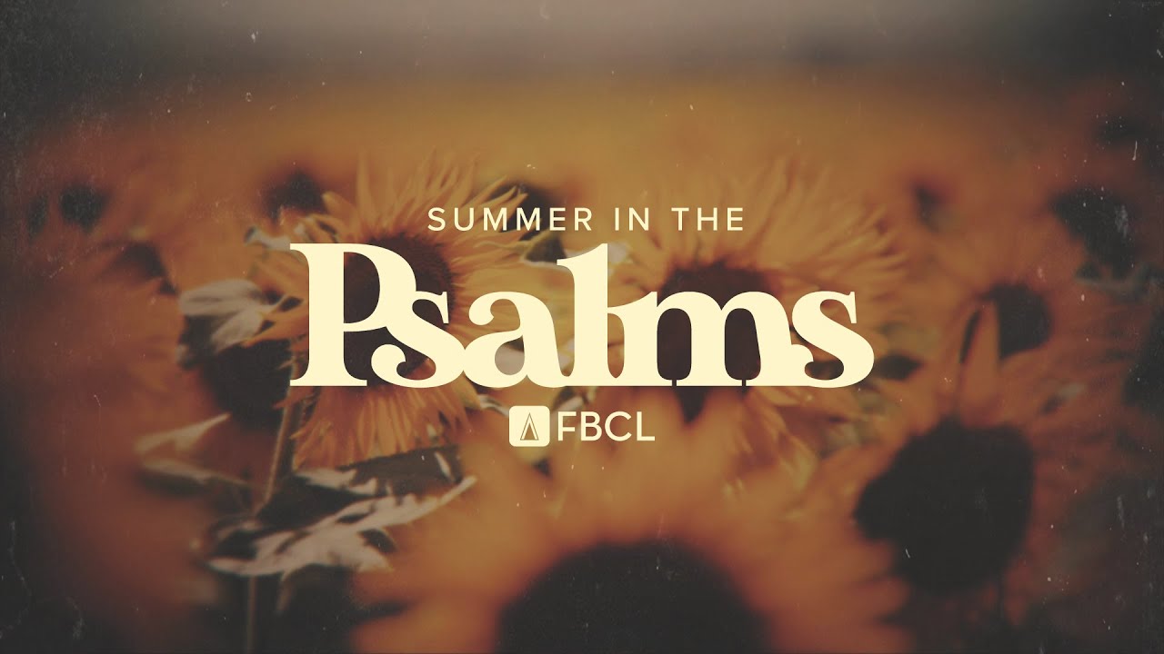 Summer in the Psalms - Week 11 Summer in the Psalms - Week 11