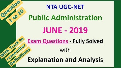 UGC NET Public Admn. Previous Year Questions - June 2019 Questions (1-10) - Solved with Explanation
