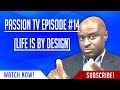 Passion TV Episode #14 (Life Is By Design)