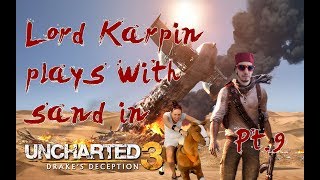 Lord Karpin plays with sand in Uncharted 3 Pt.9  | Crushing Difficulty