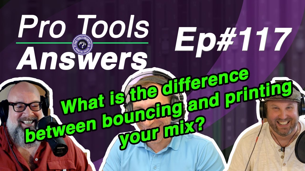 Ep #117 | What's the difference between PRINTING and BOUNCING a mix?