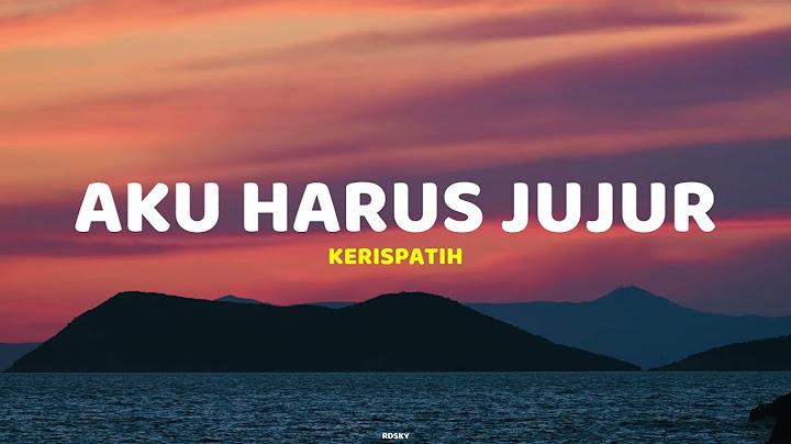 Aku Harus Jujur - Kerispatih | Lirik Lagu (Lyrics)