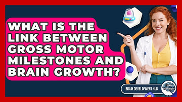 What Is The Link Between Gross Motor Milestones And Brain Growth? - Brain Development Hub