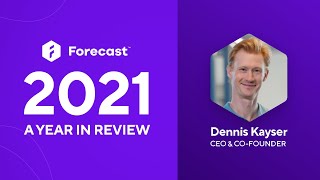2021 Year in Review with Forecast CEO Dennis Kayser
