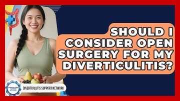 Should I Consider Open Surgery For My Diverticulitis? - Diverticulitis Support Network