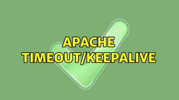Apache Timeout/KeepAlive