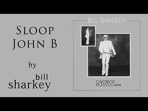 Bill Sharkey - Sloop John B