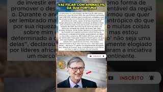 Bill Gates vai doar 99% da FORTUNA dele! Saiba por quê! Você faria o mesmo? #billgates #curiosidades Bill Gates vai doar 99% da FORTUNA dele! Saiba por quê! Você faria o mesmo? #billgates #curiosidades