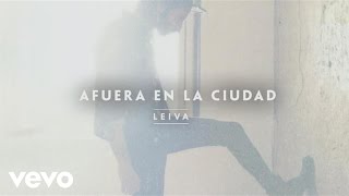 Miniatura de vídeo de "Leiva - Afuera en la Ciudad (Audio)"