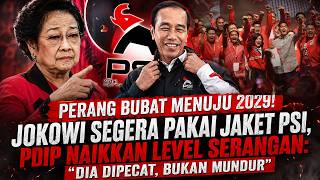 PERANG BUBAT MENUJU 2029! JOKOWI SEGERA PAKAI JAKET PSI, PDIP NAIKKAN LEVEL SERANGAN