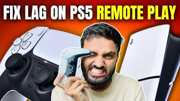 How to Fix Lag on PS5 Remote Play [100% FIXED]