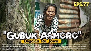 GUBUK ASMORO || Dagelan Ra Jowo Eps. 77 || Film Pendek Komedi