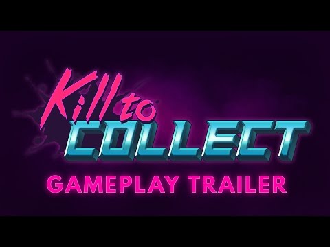 Kill to Collect Gameplay Trailer