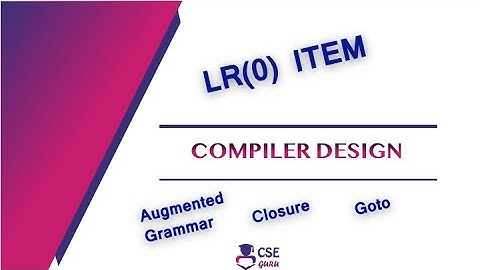 LR(0) Item | LR Parser | Lec 59 | Compiler Design