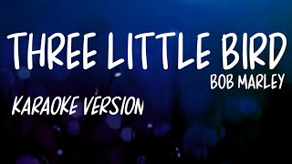 Three Little Bird - Bob Marley KARAOKE VERSION