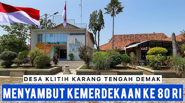 SUASANA DESA KLITIH KARANG TENGAH DEMAK MENJELANG HUT KEMERDEKAAN REPUBLIK INDONESIA KE 80