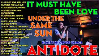 Antidote Nonstop Cover Songs 2023 | It Must Have Been Love, Under The Same Sun, The Flame
