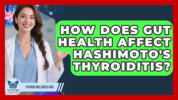 How Does Gut Health Affect Hashimoto