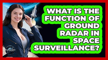 What Is The Function Of Ground Radar In Space Surveillance?
