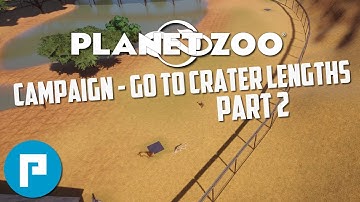 🐘 Planet Zoo | Go to Crater Lengths | Great Caldera Safari Park | Campaign 5 | Part 2