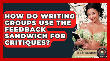 How Do Writing Groups Use The Feedback Sandwich For Critiques? - The Storytellers Room