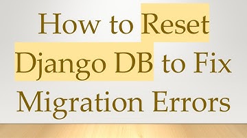 How to Reset Django DB to Fix Migration Errors