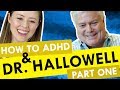 How to ADHD with Special Guest Dr. Hallowell!!!!