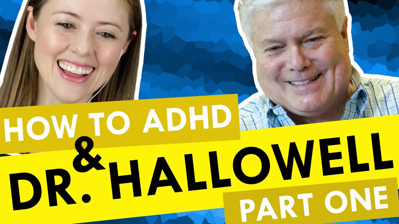 How to ADHD with Special Guest Dr. Hallowell!!!! YouTube