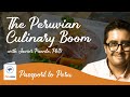 The Peruvian Culinary Boom (Passport To Peru Lecture Series)