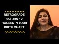 RETROGRADE SATURN THROUGH 12 HOUSES IN THE BIRTH CHART