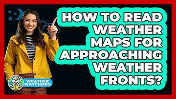 How To Read Weather Maps For Approaching Weather Fronts? - Weather Watchdog