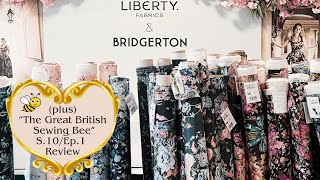 Liberty x Bridgerton Collaboration at Liberty plus 'The Great British Sewing Bee' Review S.10 Ep.1