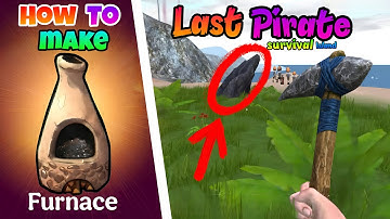 Last Pirate Survival Island || How to Make Furnace || Survival Walkthrough Game (iOS/Android)
