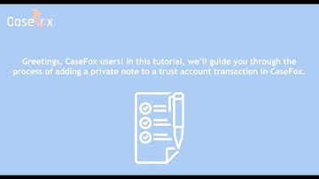 How to Add a Private Note to a Trust Account Transaction in CaseFox | Legal Accounting Software