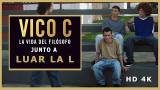 Luar La L y Vico C dan una pela - La Vida Del Filósofo - La Película