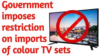 GOVERNMENT IMPOSES RESTRICTION ON COLOUR TV SETS ||